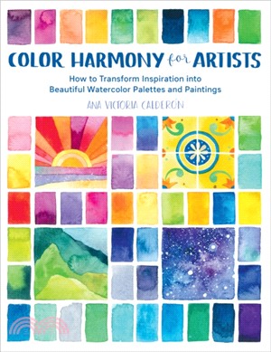 Color Harmony for Artists ― How to Transform Inspiration into Beautiful Watercolor Palettes and Paintings