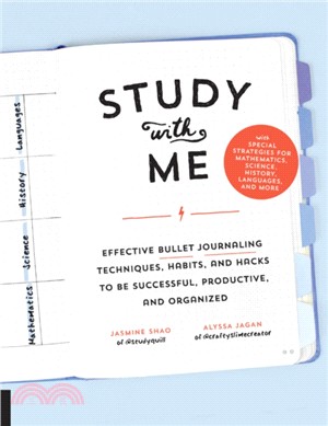 Study With Me ― Effective Bullet Journaling Techniques, Habits, and Hacks to Be Successful, Productive, and Organized-with Special Strategies for Mathematics, Science