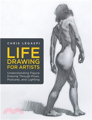 Life Drawing for Artists ― Understanding Figure Drawing Through Poses, Postures, and Lighting