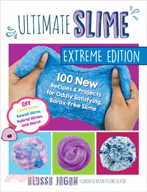 Ultimate Slime Extreme Edition ― 100 New Recipes and Projects for Oddly Satisfying, Borax-free Slime-diy Cloud Slime, Kawaii Slime, Hybrid Slimes, and More!