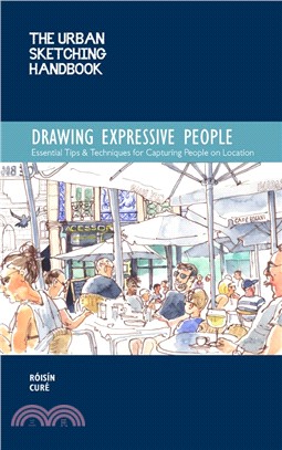 The Urban Sketching Handbook: Drawing Expressive People : Essential Tips & Techniques for Capturing People on Location