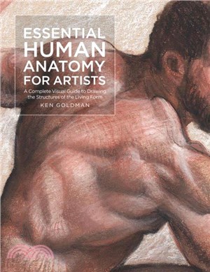 Essential Human Anatomy for Artists：A Complete Visual Guide to Drawing the Structures of the Living Form
