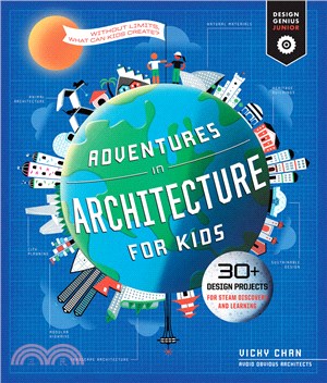 Adventures in architecture for kids : 30 design projects for STEAM discovery and learning