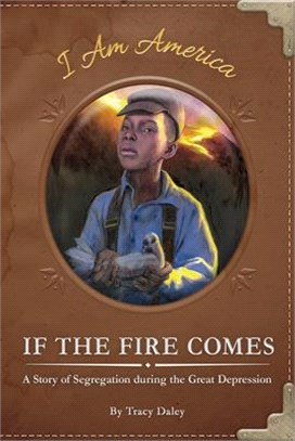If the Fire Comes ― A Story of Segregation During the Great Depression