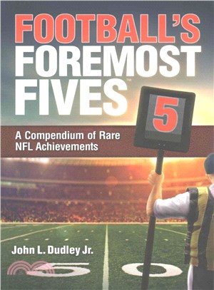 Football's Foremost Fives ─ A Compendium of Rare NFL Achievements