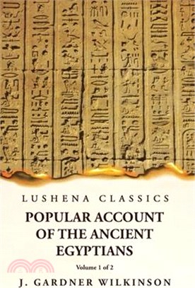 Popular Account of the Ancient Egyptians Volume 1 of 2