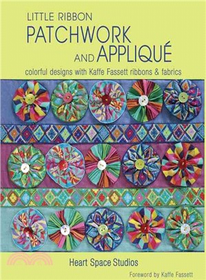 Little Ribbon Patchwork & Applique ― Colorful Designs With Kaffe Fassett Ribbons and Fabrics