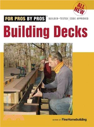 All New Building Decks ─ For Pros by Pros, Builder-tested / Code Approved