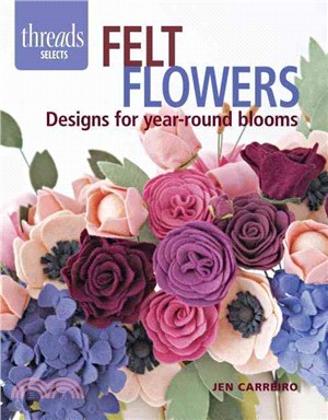 Felt Flowers ─ Designs for Year-round Blooms