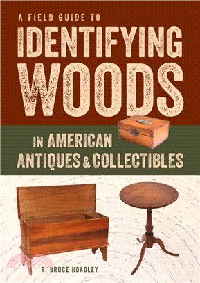 A Field Guide to Identifying Woods in American Antiques & Collectibles