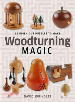 Woodturning Magic ― 12 Ingenious Puzzles to Make
