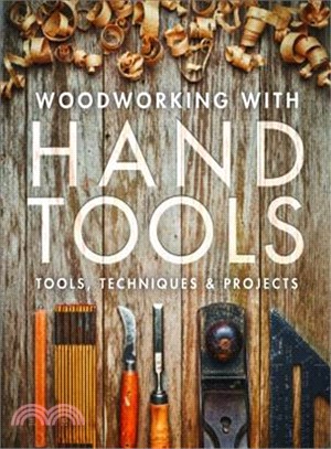 Woodworking With Hand Tools ─ Tools, Techniques & Projects