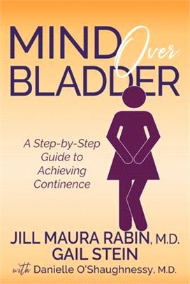 Mind Over Bladder ― A Step-by-Step Guide to Achieving Continence