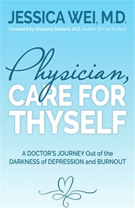 Physician, Care for Thyself ― A Doctor's Journey Out of the Darkness of Depression and Burnout