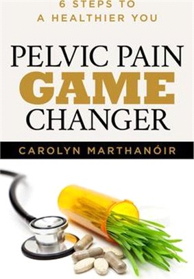 Pelvic Pain Game Changer ― 6 Steps to a Healthier You