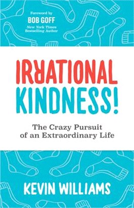 Irrational Kindness ― The Crazy Pursuit of an Extraordinary Life