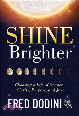 Shine Brighter: Choosing a Life of Greater Clarity, Purpose, and Joy