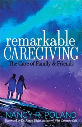 Remarkable Caregiving: The Care of Family and Friends