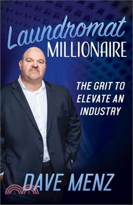Laundromat Millionaire: The Grit to Elevate an Industry
