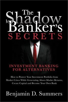 The Shadow Banker's Secrets: Investment Banking for Alternatives