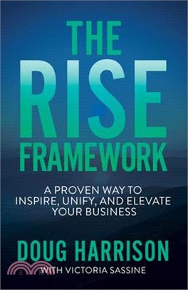 The Rise Framework: Own How You and Your Business Distinctly Matter to the World