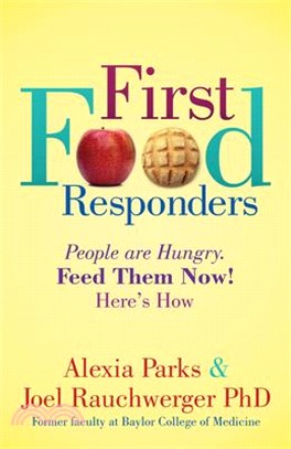 First Food Responders: People Are Hungry. Feed Them Now! Here's How