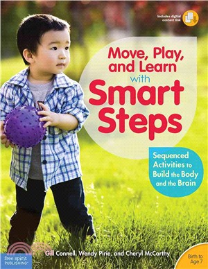 Move, Play, and Learn With Smart Steps ─ Sequenced Activities to Build the Body and the Brain - Birth to Age 7