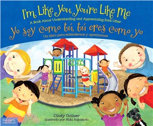 I'm Like You, You're Like Me / Yo soy Ccmo t? t?eres como yo ─ A Book About Understanding and Appreciating Each Other / Un libro para entendernos y apreciarnos unos a otros