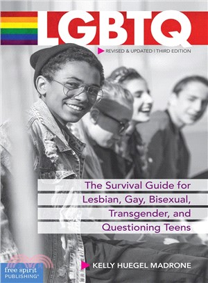 LGBTQ : the survival guide for lesbian, gay, bisexual, transgender, and questioning teens /