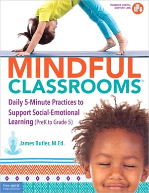 Mindful Classrooms ― Daily 5-minute Practices to Support Social-emotional Learning, Prek to Grade 5