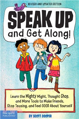 Speak Up and Get Along! ― Learn the Mighty Might, Thought Chop, and More Tools to Make Friends, Stop Teasing, and Feel Good About Yourself