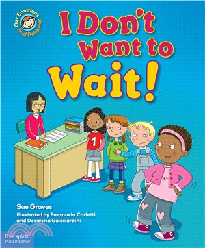 I Don't Want to Wait! ― A Book About Being Patient