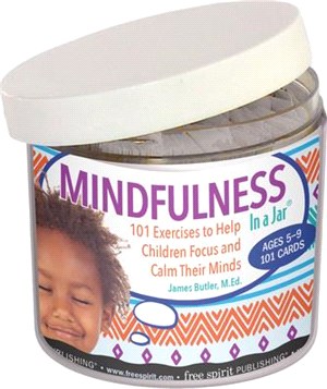 Mindfulness in a Jar ― 101 Exercises to Help Children Focus and Calm Their Minds