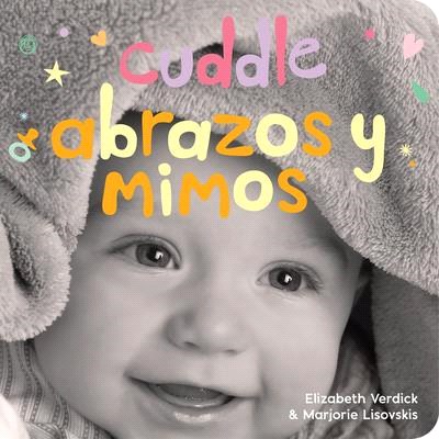 Abrazos Y Mimos/ Cuddle ― A Board Book About Snuggling/ Un Libro De Cart鏮 Sobre Afectos Y Sentimientos