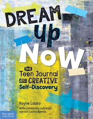 Dream Up Now ― The Teen Journal for Creative Self-discovery