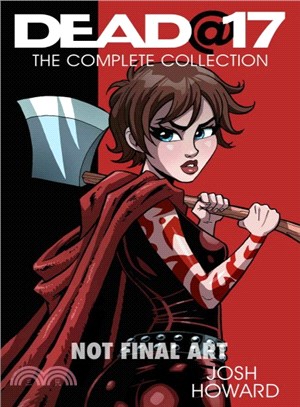 Dead @ 17 ― The Complete Collection