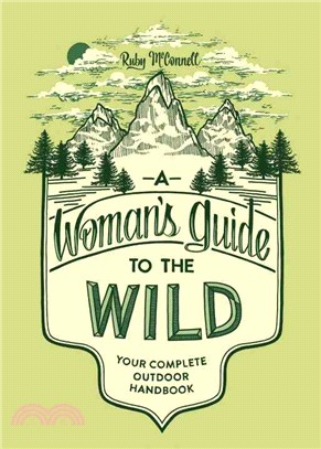 A Woman's guide to the Wild ─ Your Complete Outdoor Handbook