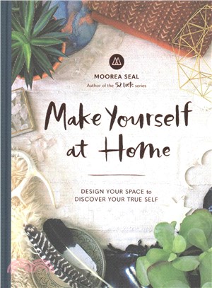 Make yourself at home :design your space to discover your true self /