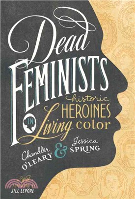 Dead Feminists ─ Historic Heroines in Living Color