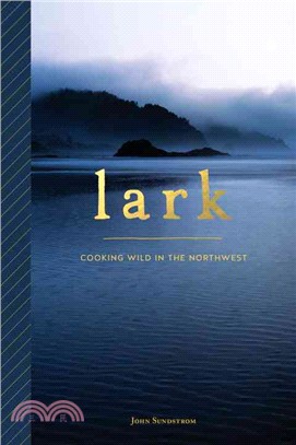 Lark ─ Cooking Wild in the Northwest