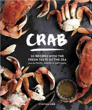 Crab ─ 50 Recipes With the Fresh Taste of the Sea from the Pacific, Atlantic & Gulf Coasts