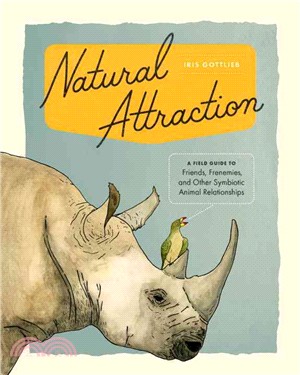 Natural Attraction ─ A Field Guide to Friends, Frenemies, and Other Symbiotic Animal Relationships