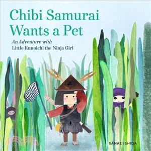 Chibi Samurai wants a pet :an adventure with Little Kunoichi the ninja girl /