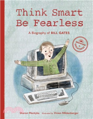 Think Smart, Be Fearless ― A Biography of Bill Gates