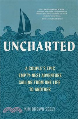 Uncharted ― A Couple's Epic Empty-nest Adventure Sailing from One Life to Another