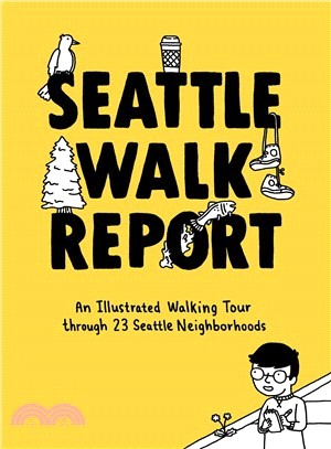 Seattle Walk Report ― An Illustrated Walking Tour Through 23 Seattle Neighborhoods