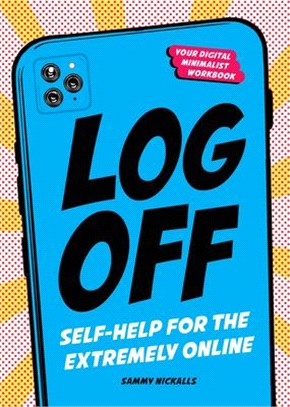 Log Off: Self-Help for the Extremely Online