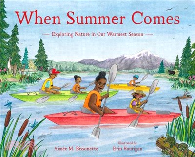 When summer comes :exploring nature in our warmest season /