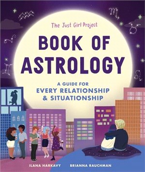 The Just Girl Project Book of Astrology: A Guide for Every Relationship and Situationship