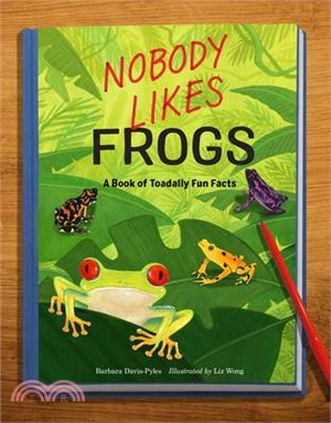 Nobody Likes Frogs: A Book of Toadally Fun Facts